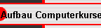Aufbau Computerkurse